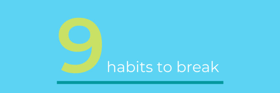 Increase productivity by breaking these 9 bad habits