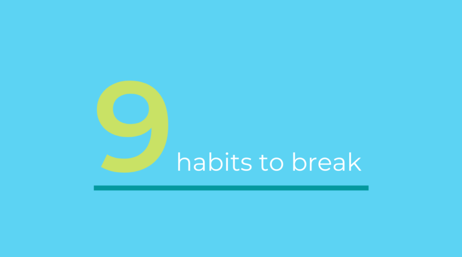 Increase productivity by breaking these 9 bad habits