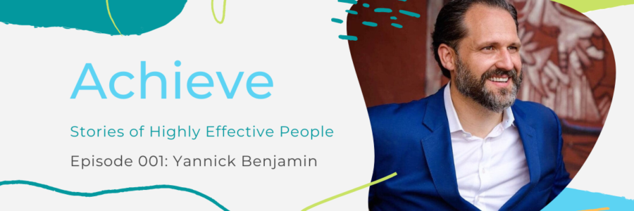 Yannick Benjamin: Achieve Interview Series