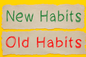 How to change old habits and build new ones